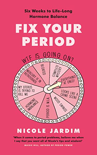 Fix Your Period: Six Weeks to Life-Long Hormone Balance von Vermilion