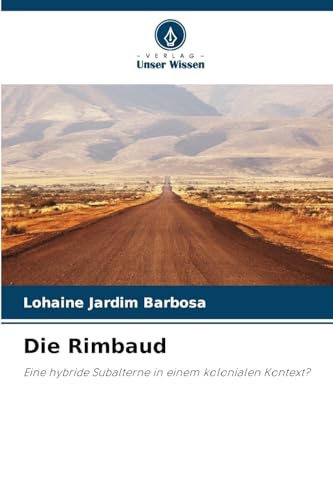 Die Rimbaud: Eine hybride Subalterne in einem kolonialen Kontext?
