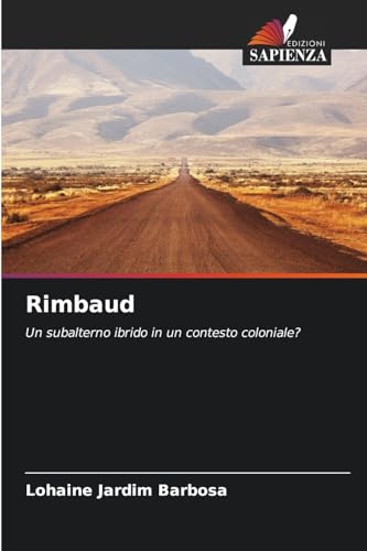 Rimbaud: Un subalterno ibrido in un contesto coloniale? von Edizioni Sapienza