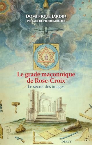 Le Grade maçonnique de Rose-Croix - Le secret des images von DERVY