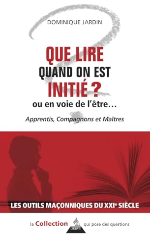 Que lire quand on est initié ? Ou en voie de l'être...: Apprentis, compagnons et maître von DERVY