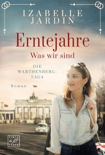 Erntejahre - Was wir sind (Die Warthenberg-Saga, Band 3) von Tinte & Feder