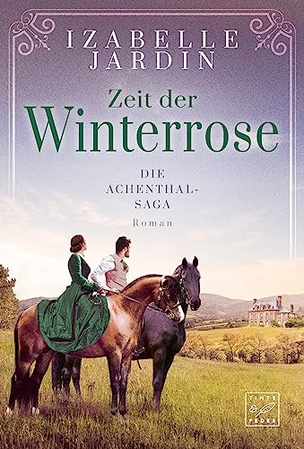 Zeit der Winterrose (Die Achenthal-Saga, Band 3)