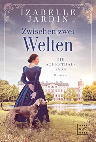 Zwischen zwei Welten (Die Achenthal-Saga, Band 1) von Tinte & Feder