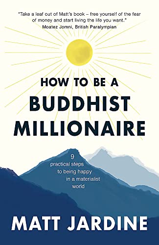 How to be a Buddhist Millionaire: 9 practical steps to being happy in a materialist world