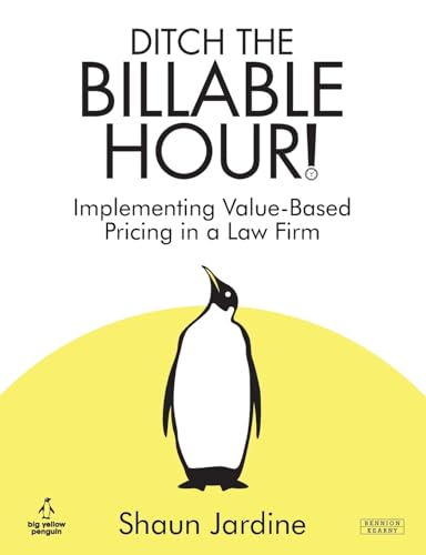 Ditch The Billable Hour! Implementing Value-Based Pricing in a Law Firm