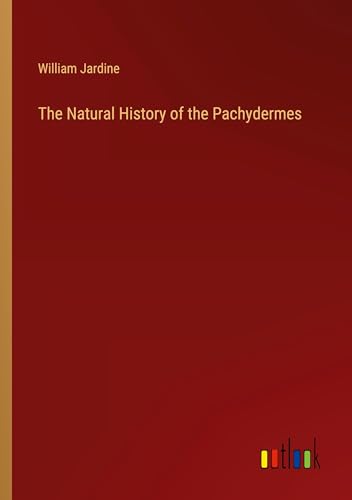 The Natural History of the Pachydermes von Outlook Verlag