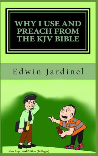 Why I use and preach from the KJV Bible: Improved Edition (54 Pages) von Independently published