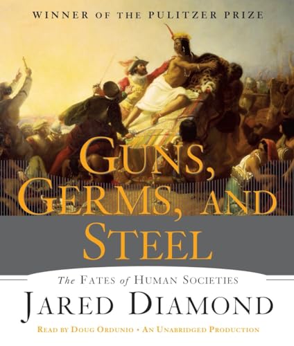 Guns, Germs, and Steel: The Fates of Human Societies