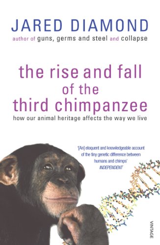 The Rise And Fall Of The Third Chimpanzee: how our animal heritage affects the way we live