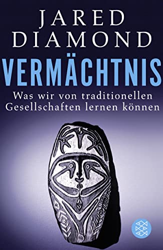 Vermächtnis: Was wir von traditionellen Gesellschaften lernen können Vermächtnis: Was wir von traditionellen Gesellschaften lernen können von FISCHERVERLAGE