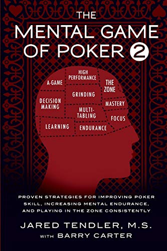 The Mental Game of Poker 2: Proven Strategies for Improving Poker Skill, Increasing Mental Endurance, and Playing in the Zone Consistently (The Mental Game of Poker Series, Band 2) von Jared Tendler, LLC
