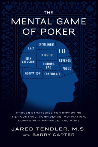The Mental Game of Poker: Proven Strategies for Improving Tilt Control, Confidence, Motivation, Coping with Variance, and More von Jared Tendler, LLC
