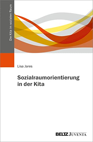 Sozialraumorientierung in der Kita (Die Kita im sozialen Raum, 1) von Beltz