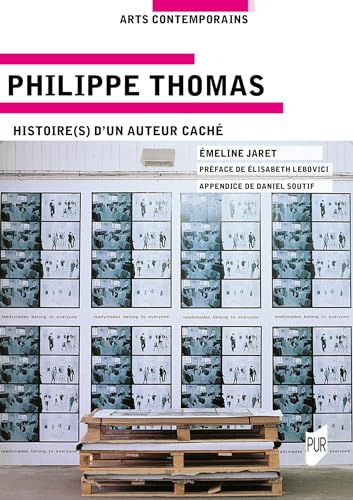 Philippe Thomas: Histoire(s) d'un auteur caché