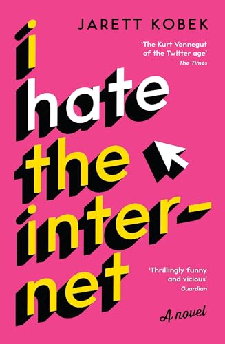 I Hate the Internet: A novel