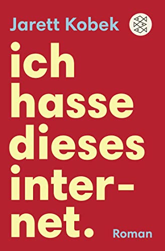 Ich hasse dieses Internet. Ein nützlicher Roman Ich hasse dieses Internet. Ein nützlicher Roman