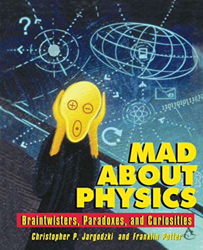 Mad about Physics: Braintwisters, Paradoxes, and Curiosities von Wiley