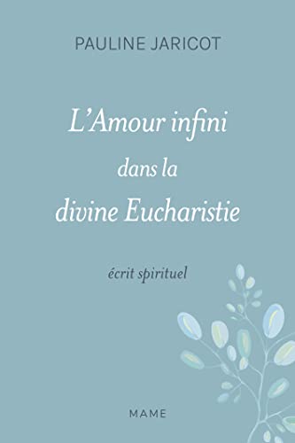 L amour infini dans la divine eucharistie - Ecrit spirituel: Salut de l'Eglise et de la France, écrit spirituel von MAME