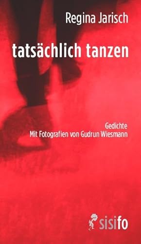 tatsächlich tanzen: Gedichte. Mit Fotografien von Gudrun Wiesmann von Leipziger Literaturverlag