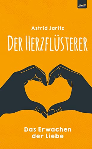 Der Herzflüsterer: Das Erwachen der Liebe von Spirit Rainbow Verlag