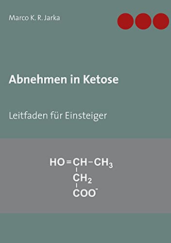 Abnehmen in Ketose: Leitfaden für Einsteiger von Books on Demand GmbH