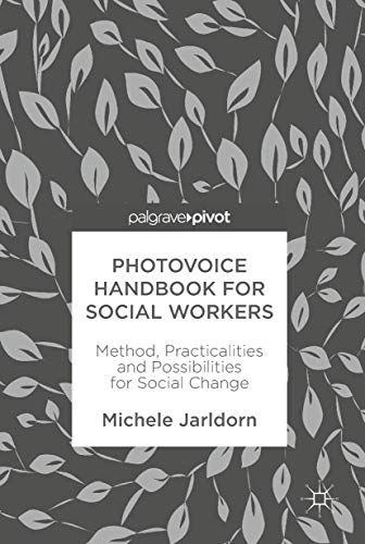 Photovoice Handbook for Social Workers: Method, Practicalities and Possibilities for Social Change