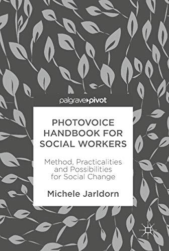 Photovoice Handbook for Social Workers: Method, Practicalities and Possibilities for Social Change von Palgrave Pivot