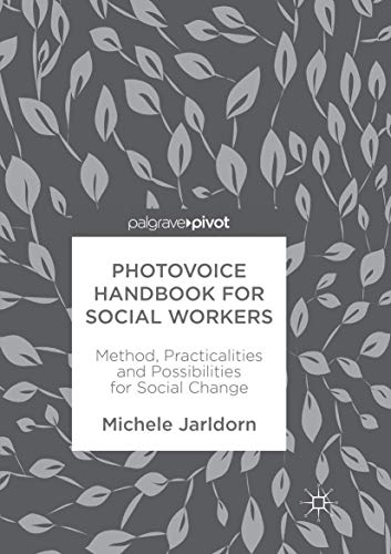 Photovoice Handbook for Social Workers: Method, Practicalities and Possibilities for Social Change von Palgrave Pivot