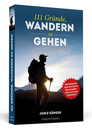 111 Gründe, wandern zu gehen: Aktualisierte und erweiterte Neuausgabe. Mit 11 Bonusgründen und zwei farbigen Bildteilen 111 Gründe, wandern zu gehen: Aktualisierte und erweiterte Neuausgabe. Mit 11 Bonusgründen und zwei farbigen Bildteilen