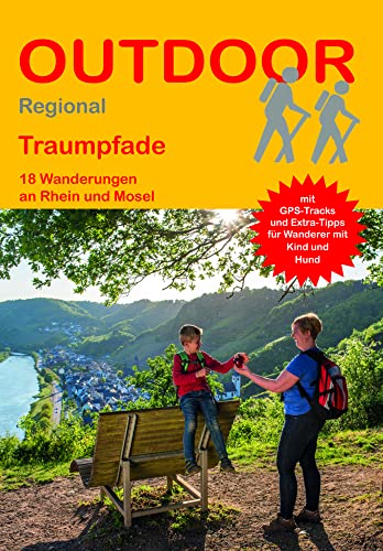 Traumpfade: 18 Wanderungen an Rhein und Mosel (Outdoor Regional, Band 456) von Outdoor Regional