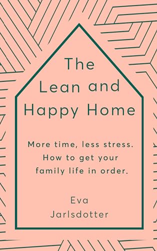 The Lean and Happy Home: More time, less stress. How to get your family life in order von Yellow Kite