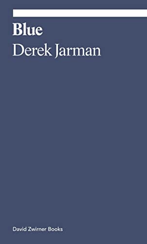Blue: Derek Jarman (Ekphrasis) von David Zwirner Books