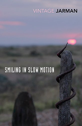Smiling in Slow Motion: Journals, 1991–1994 (The Journals of Derek Jarman, 2)