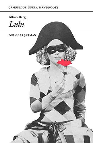 Alban Berg: Lulu (Cambridge Opera Handbooks) von Cambridge University Press