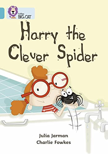 Harry the Clever Spider: A humorous story about the discovery of a large, friendly spider in the bath. (Collins Big Cat) von Collins