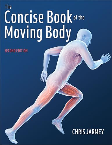 The Concise Book of the Moving Body The Concise Book of the Moving Body von Human Kinetics Publishers