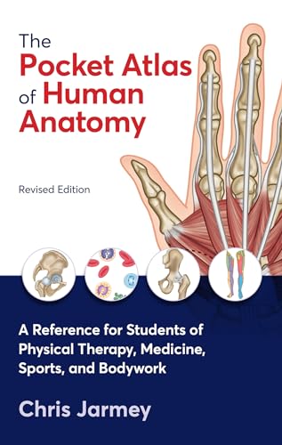 The Pocket Atlas of Human Anatomy: A Reference for Students of Physical Therapy, Medicine, Sports, and Bodywork