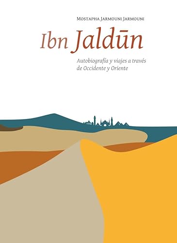 Ibn Jaldún. Autobiografía y viajes a través de Occidente y Oriente (Estudios Árabes) von Editorial Universidad de Granada