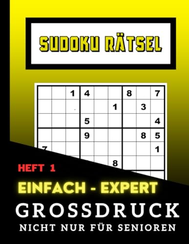 Sudoku Rätsel Großdruck nicht nur für Senioren: EINFACH bis EXPERT - Heft 1: Ideal für Menschem mit Sehschwirigkeiten oder Sehprobleme | Dank ... | Oma´s Opa´s 100 Sudokus mit Lösungen von Independently published
