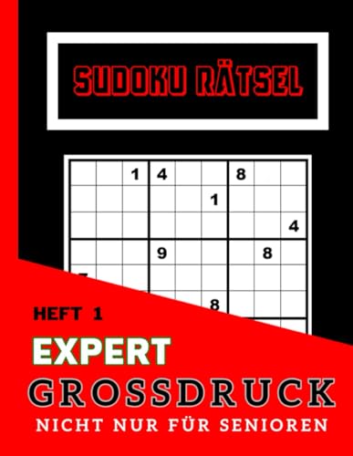 Sudoku Rätsel Großdruck nicht nur für Senioren: EXPERT - Heft 1: Ideal für Menschem mit Sehschwirigkeiten oder Sehprobleme | Dank Großschrift perfekt ... Opas 100 Sudokus Block / Heft mit Lösungen von Independently published