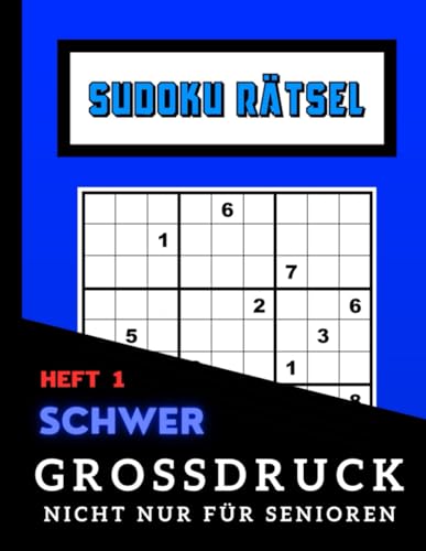 Sudoku Rätsel Großdruck nicht nur für Senioren: Schwer- Heft 1: Ideal für Menschem mit Sehschwirigkeiten oder Sehprobleme | Dank Großschrift perfekt ... GROßDRUCK - nicht nur für Senioren - Heft 1) von Independently published