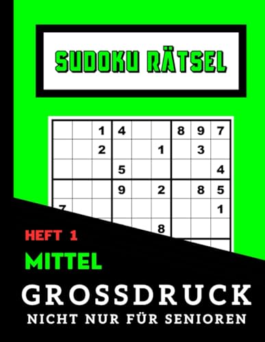 Sudoku Rätsel Großdruck nicht nur für Senioren: mittel - Heft 1: Ideal für Menschem mit Sehschwirigkeiten oder Sehprobleme | Dank Großschrift perfekt ... GROßDRUCK - nicht nur für Senioren - Heft 1) von Independently published