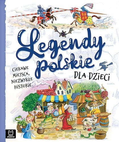Legendy polskie dla dzieci Ciekawe miejsca, niezwykłe historie