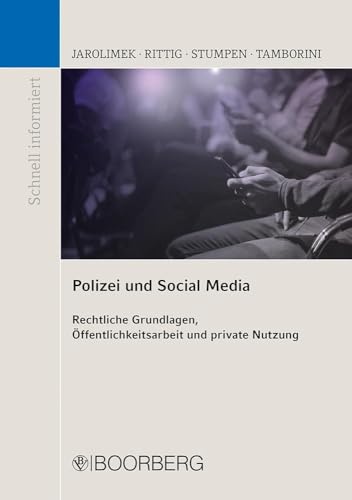 Polizei und Social Media: Rechtliche Grundlagen, Öffentlichkeitsarbeit und private Nutzung (Schnell informiert) von Boorberg, R. Verlag