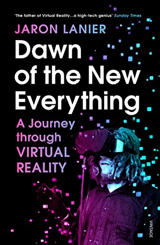 Dawn of the New Everything: A Journey Through Virtual Reality