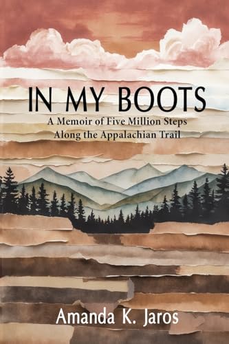 In My Boots: A Memoir of Five Million Steps along the Appalachian Trail von Black Rose Writing