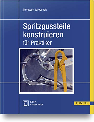 Spritzgussteile konstruieren: für Praktiker