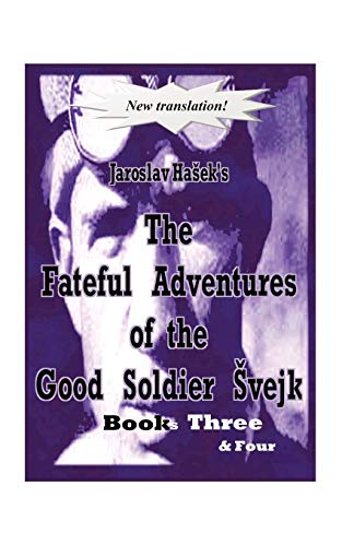 The Fateful Adventures of the Good Soldier Svejk During the World War, Book(s) Three & Four von Authorhouse