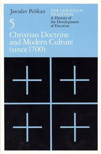 The Christian Tradition: A History of the Development of Doctrine, Volume 5: Christian Doctrine and Modern Culture (since 1700) (The Christian ... Development of Christian Doctrine, Band 5) von University of Chicago Press